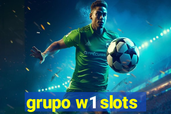 grupo w1 slots